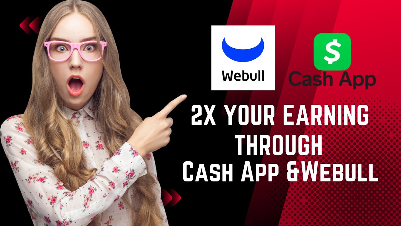How to Double your Earnings Through Cash App and Webull in 2023