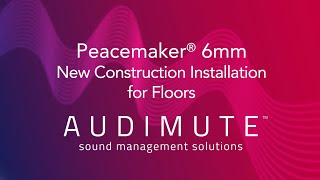 Audimute® - Installation Video - Peacemaker® 6mm - New Floor Construction