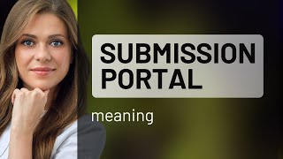 Navigating the Digital World: Understanding the 'Submission Portal'