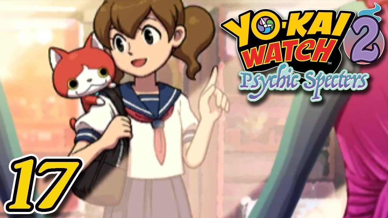 YO-KAI WATCH 2 PSYCHIC SPECTERS ~ JIBANYAN'S SECRET ~ Part 17 ...