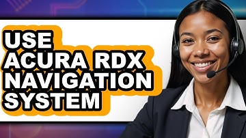 How To Use Acura RDX Navigation System (Easy Method)