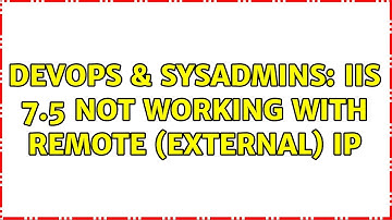 DevOps & SysAdmins: IIS 7.5 Not Working with Remote (External) IP (2 Solutions!!)