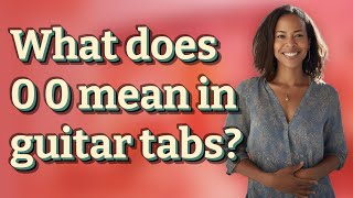 What does 0 0 mean in guitar tabs?