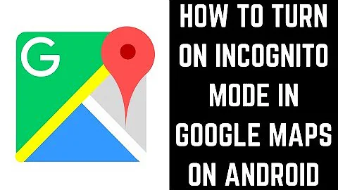 How to Turn On Incognito Mode in Google Maps on Android