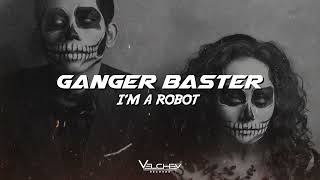 Ganger Baster - I'm A Robot (Robo Bass)