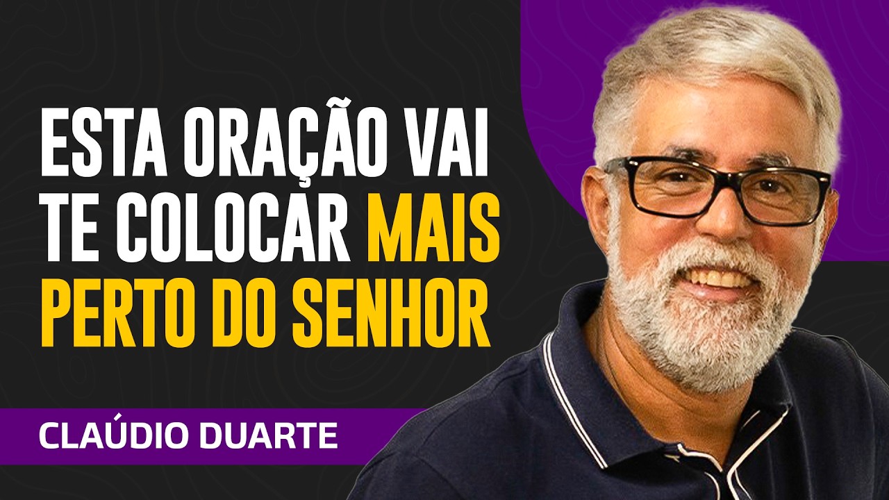 Cláudio Duarte | QUER FICAR MAIS PERTO DE DEUS? FAÇA ESTA ORAÇÃO