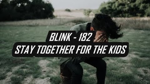 BLINK-182 STAY TOGETHER FOR THE KIDS LIRIK+TERJEMAHAN   @LiTer1998