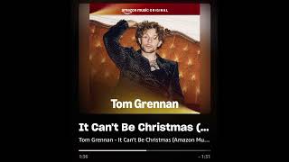 It Can’t Be Christmas - Tom Grennan