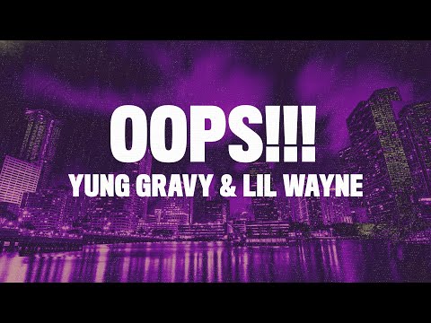 Yung Gravy, Lil Wayne - Oops!!! (Lyrics)