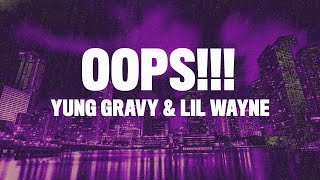 Yung Gravy, Lil Wayne - oops!!! (Lyrics)