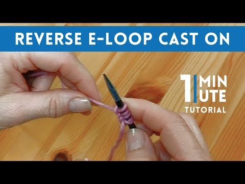 Reverse E-Loop Cast On - 1 Minute Knitting Tutorial