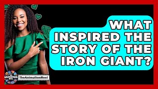 What Inspired The Story Of The Iron Giant? - The Animation Reel