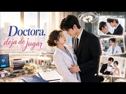 Ella coquetea con el CEO mujeriego y termina enamorada.【Doctora, deja de jugar】