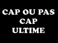 Cap ou pas cap ultime