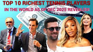 Details Top 10 Richest Tennis Players in the World (Dec 2025) REVEALED! Djokovic Overtakes Nadal Guide