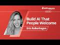 Why most AI fails users and how to build AI people actually trust | Erin Rollenhagen