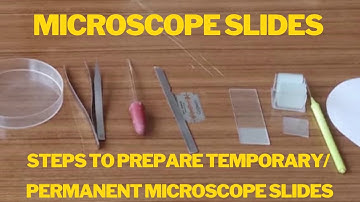 How to Prepare Temporary/Permanent Microscope Slides: Optical Microscopes (Part 3)