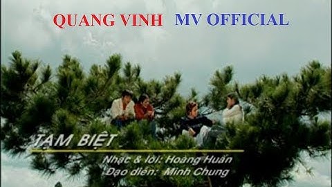 Tạm biệt | Quang Vinh  | Kỷ niệm thời học sinh thế hệ 8x,9x | Nhạc kỷ yếu, chia tay mái trường!