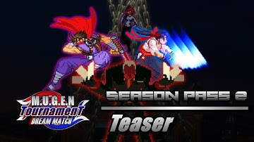 M.U.G.E.N TournamenT - Season Pass 2 Teaser #mugen