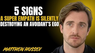 5 Signs A Super Empath Is Silently Destroying An Avoidant’s Ego MATTHEW HUSSEY MOTIVATIONAL SPEECH |