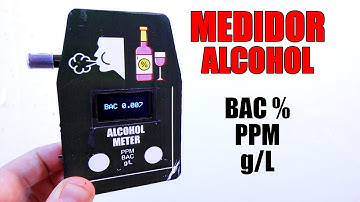 Alcoholímetro Casero - Medir Alcohol en el aire PPM o BAC%