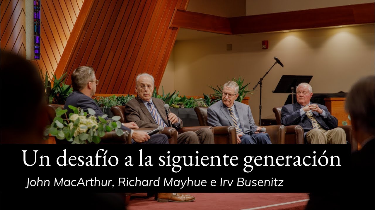 Un desafío a la siguiente generación | John MacArthur, Richard Mayhue, e Irv Busenitz | Capilla TMS