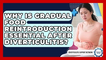 Why Is Gradual Food Reintroduction Essential After Diverticulitis? - Diverticulitis Support Network