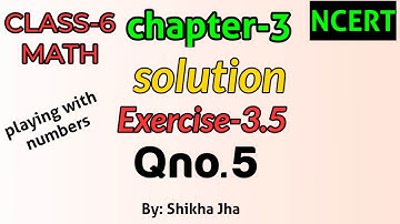 CLASS-6 MATH|ch-3|playing with numbers-Solution,exe-3.5,Qno.5|NCERT