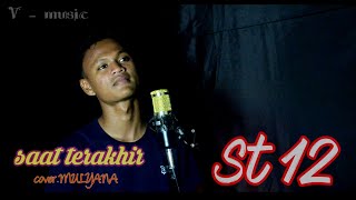 Download lagu SAAT TERAKHIR St 12 Cover.Maulana