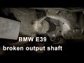 BMW broken output shaft