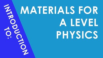 Introduction to Materials for A Level Physics
