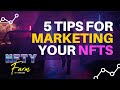 5 Tips For Marketing Your NFTs For NFT Artists