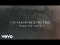 The gardener  the tree  meantime lover official audio