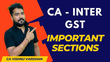 CA INTER GST Important Section Numbers | Must Watch | Mr. GST