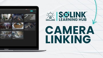 What is Camera Linking? How to Perform Camera Linking in Solink | Solink Tutorial