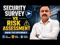 Security Survey vs Risk Assessment | Complete Guide for Security Professionals