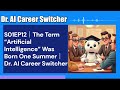 S01EP12｜The Term “Artificial Intelligence” Was Born One Summer｜Dr. AI Career Switcher