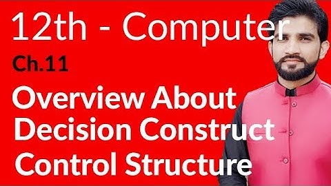 ICS Part 2. Chapter 11 Decision Constructs. Overview about decision construcct