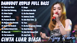 CINTA LUAR BIASA, CINTA DARI SEBERANG - AJENG FEBRIA - FULL ALBUM DANGDUT KOPLO VIRAL - ON TRENDING