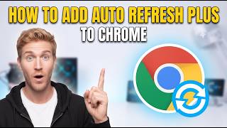How To ADD AUTO REFRESH PLUS To Chrome (QUICK & EASY) 2026