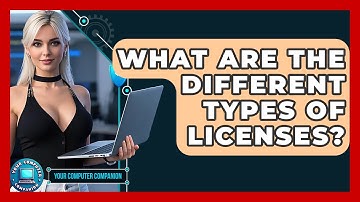 What Are The Different Types Of Licenses? - Your Computer Companion