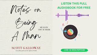 Notes on Being a Man by Scott Galloway [Full Audiobook Free]
