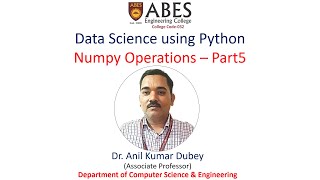 Numpy Library Operations (Part 5/5) | Data Science using Python | ABES Engineering College Net Worth