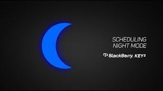 How To Schedule Night Mode On The BlackBerry KEY2