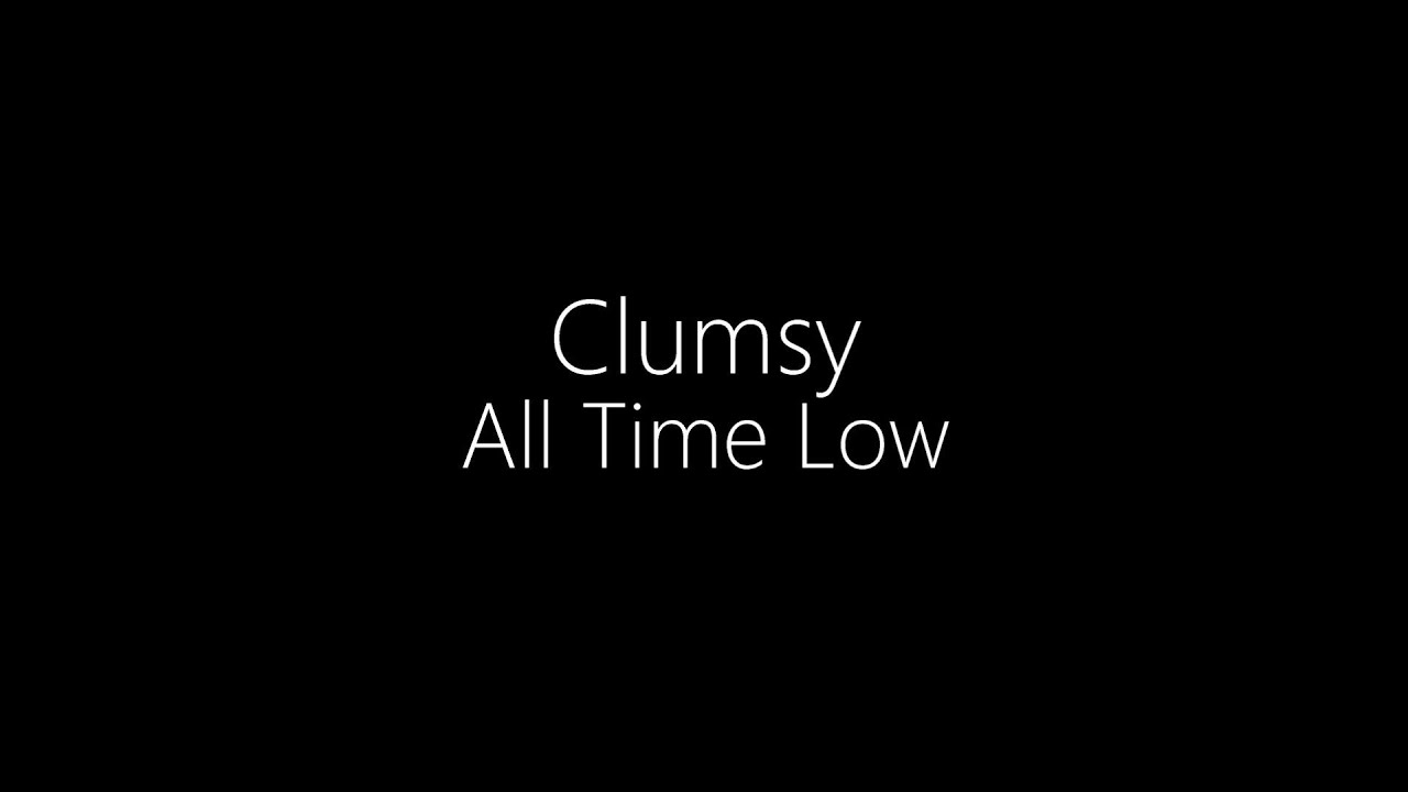 All Time Low || Clumsy (Lyrics)