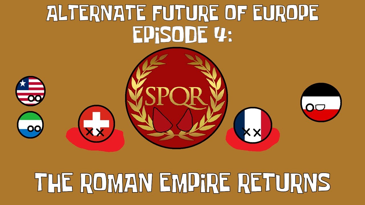 Alternate Future of Europe, Episode 4: The Roman Empire Returns - YouTube