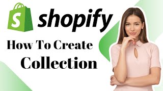 How To Create Collections In Shopify
