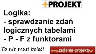 Logika - sprawdzanie zdań logicznych tabelkami - prawda fałsz z funktorami