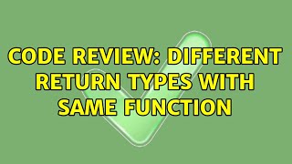 Code Review: Different return types with same function