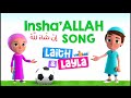 IN SHA’ ALLAH SONG | ARABIC SONG FOR KIDS | LAITH &amp; LAYLA